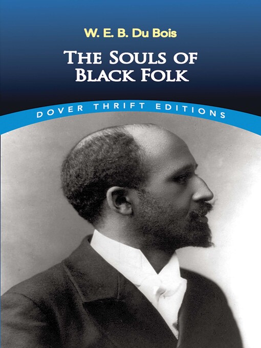 Title details for The Souls of Black Folk by W. E. B.  Du Bois - Available